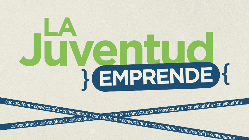 ¡LA JUVENTUD EMPRENDE!