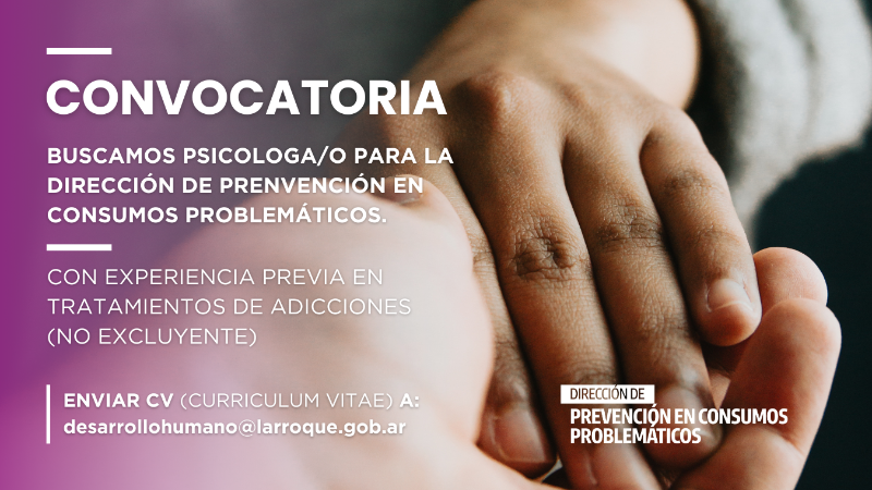 CONVICATORIA LABORAL: PSICÓLOGA/O PARA LA DIRECCIÓN DE PREVENCIÓN EN CONSUMOS PROBLEMÁTICOS