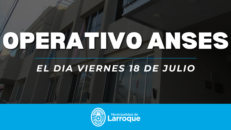 NUEVO OPERATIVO DE ANSES EN LARROQUE