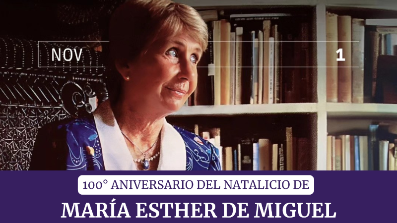 CENTENARIO DEL NATALICIO DE MARÍA ESTHER DE MIGUEL