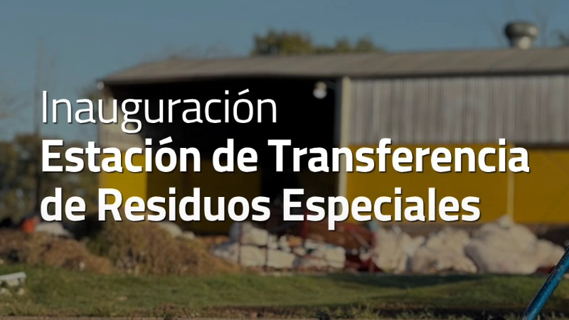 INAUGURACIÓN DE LA ESTACIÓN DE TRANSFERENCIA DE RESIDUOS ESPECIALES